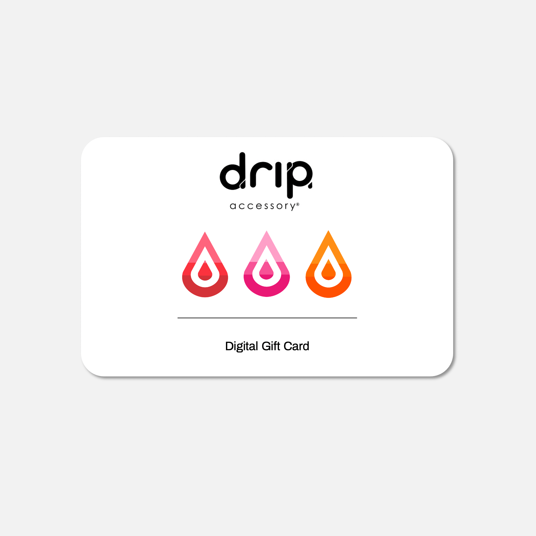 Drip Accessory Digital Gift Card