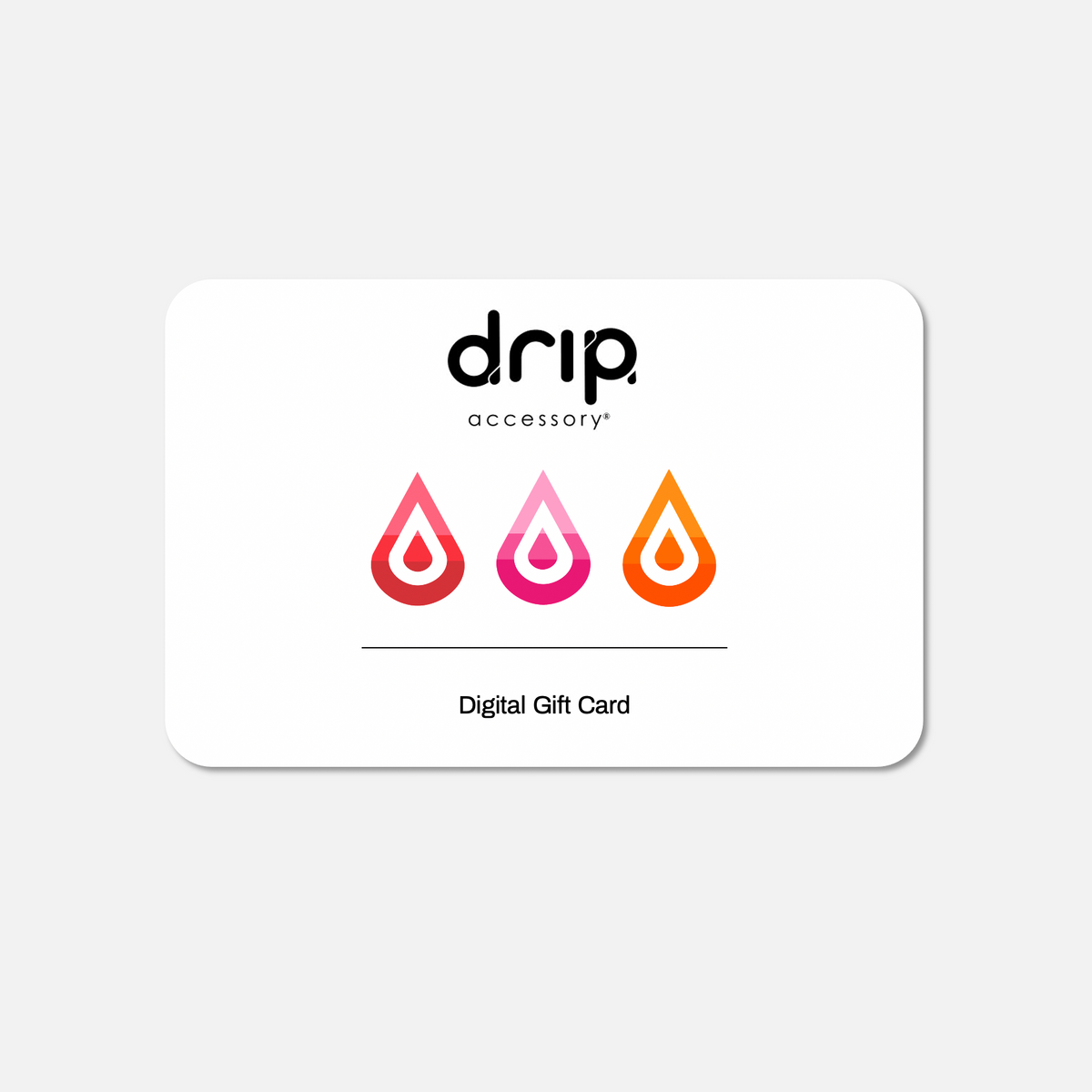Drip Accessory Digital Gift Card